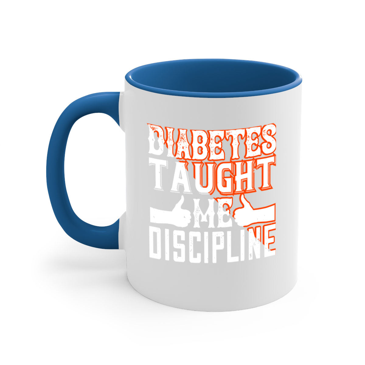 Diabetes taught me discipline mug with a glossy finish and colored handle, available in multiple colors and sizes.