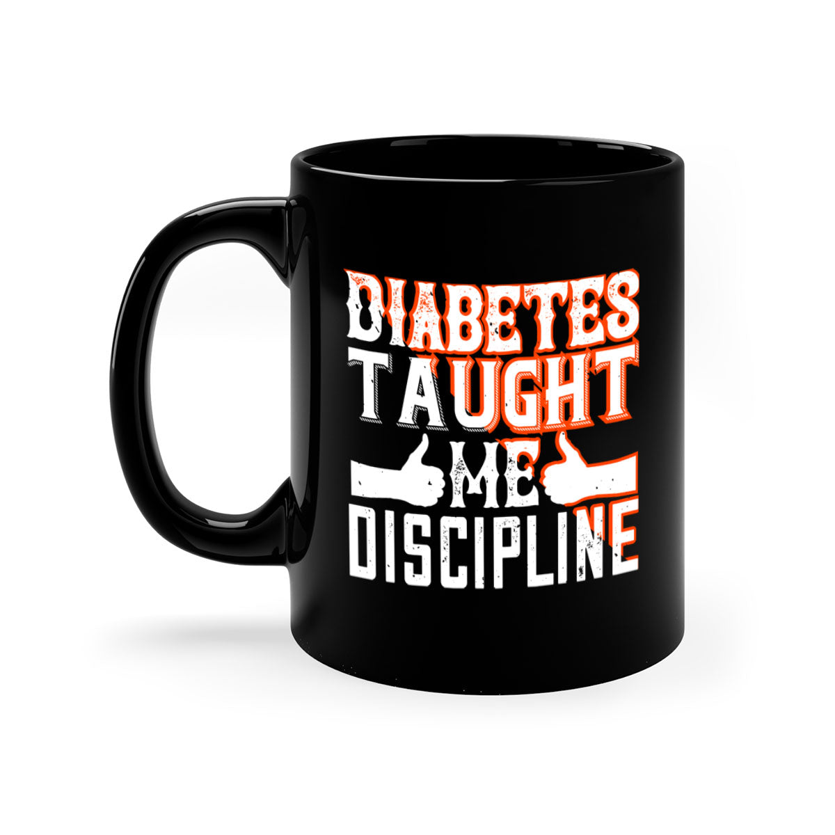 Diabetes taught me discipline mug with a glossy finish and colored handle, available in multiple colors and sizes.