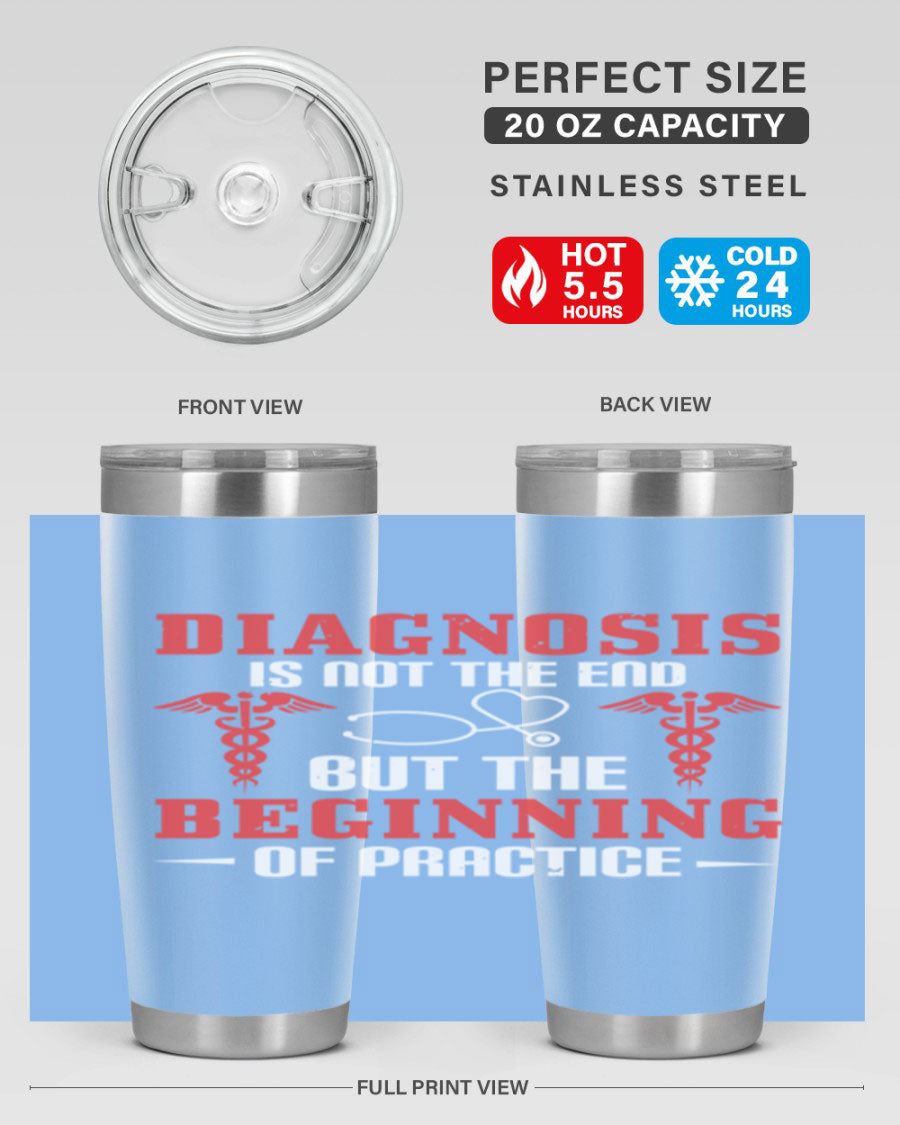 Diagnosis is not the end but the beginning of practice Style 397# tumbler, featuring a sleek stainless steel design with a drink-thru lid.