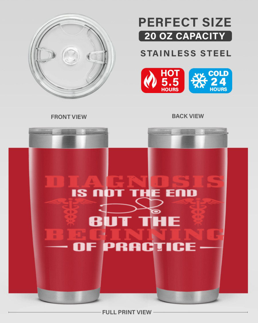 Diagnosis is not the end but the beginning of practice Style 397# tumbler, featuring a sleek stainless steel design with a drink-thru lid.