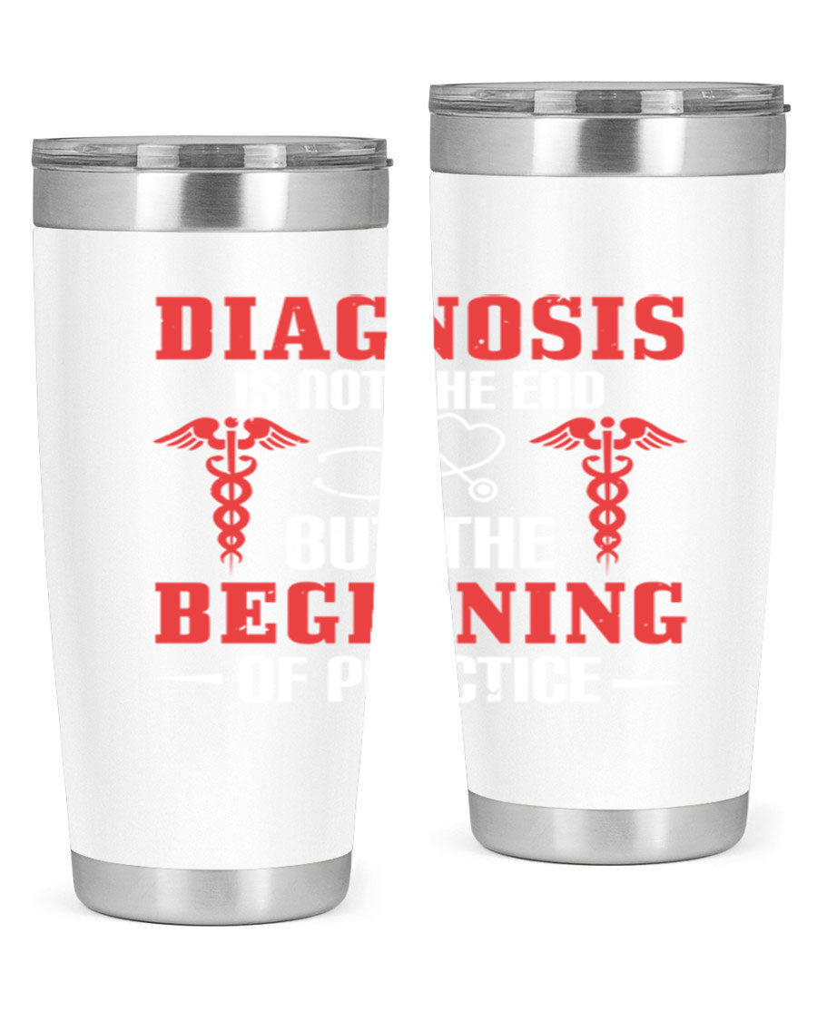Diagnosis is not the end but the beginning of practice Style 397# tumbler, featuring a sleek stainless steel design with a drink-thru lid.