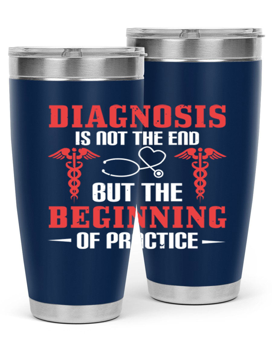 Diagnosis is not the end but the beginning of practice Style 397# tumbler, featuring a sleek stainless steel design with a drink-thru lid.