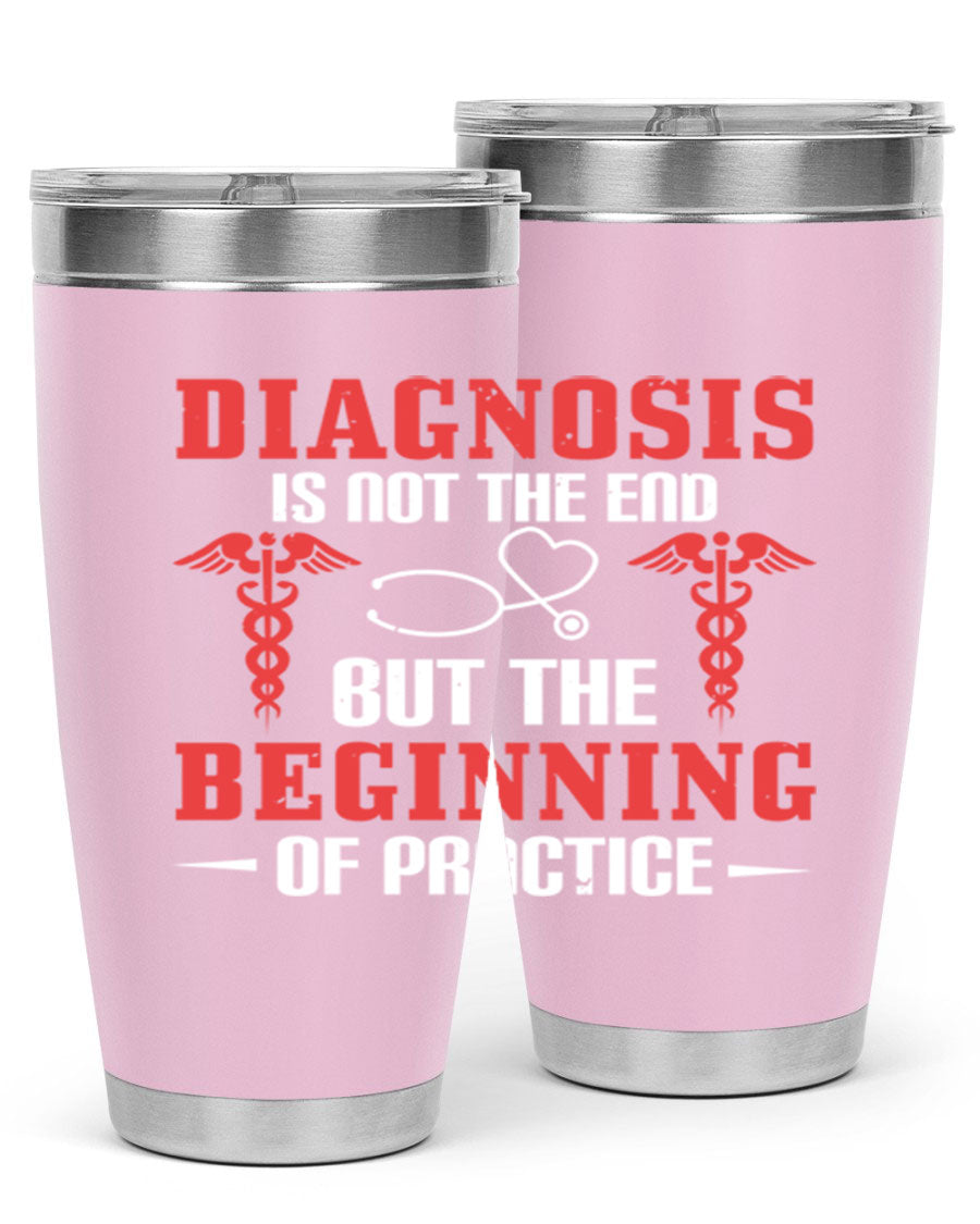Diagnosis is not the end but the beginning of practice Style 397# tumbler, featuring a sleek stainless steel design with a drink-thru lid.