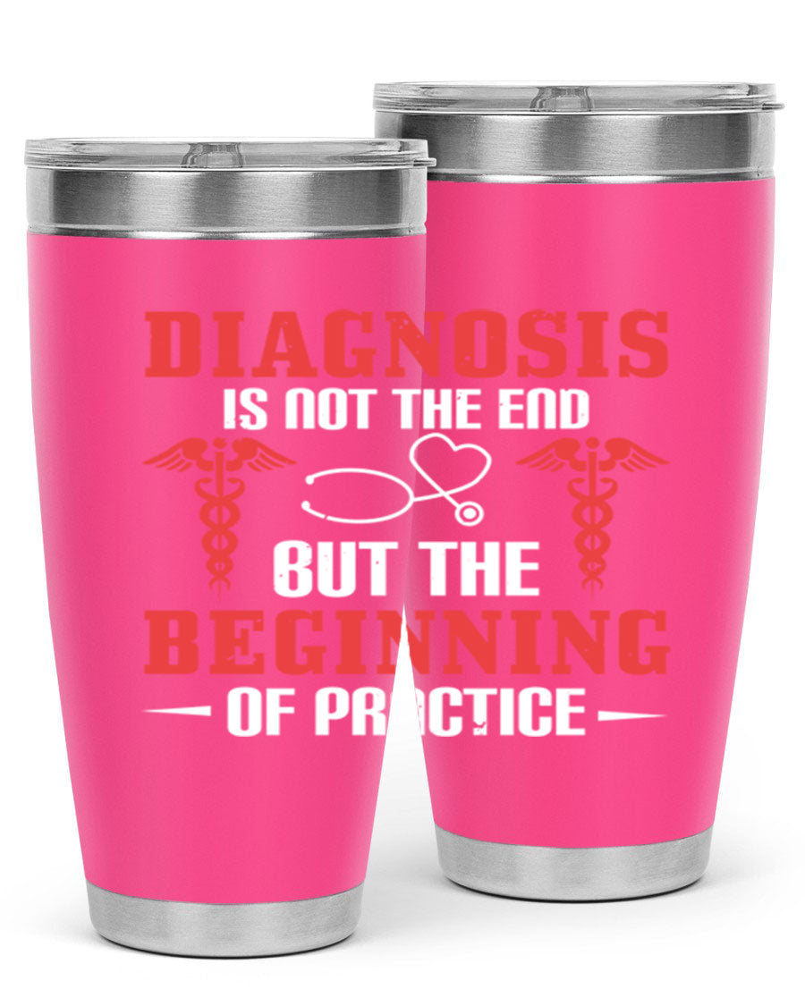 Diagnosis is not the end but the beginning of practice Style 397# tumbler, featuring a sleek stainless steel design with a drink-thru lid.