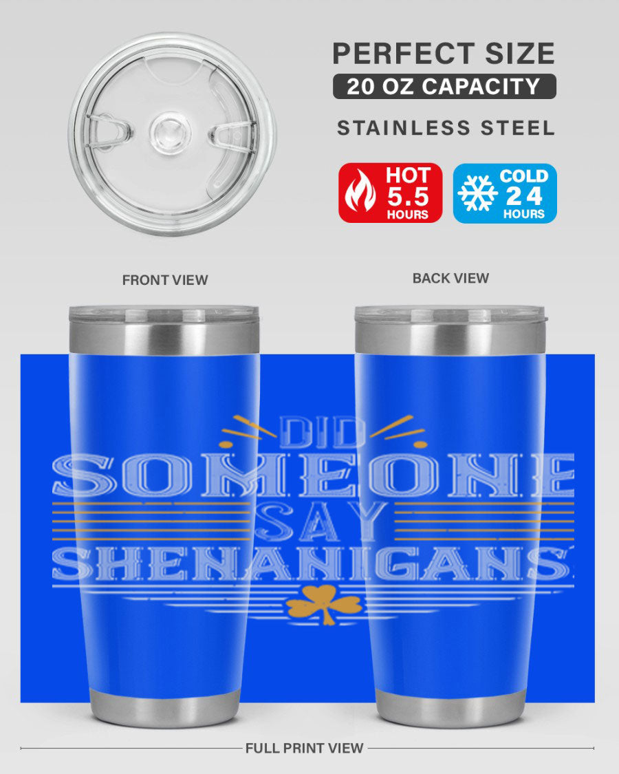 Did Someone Say Shenanigans tumbler featuring a vibrant St. Patrick's Day design, made from stainless steel with a drink-thru lid.