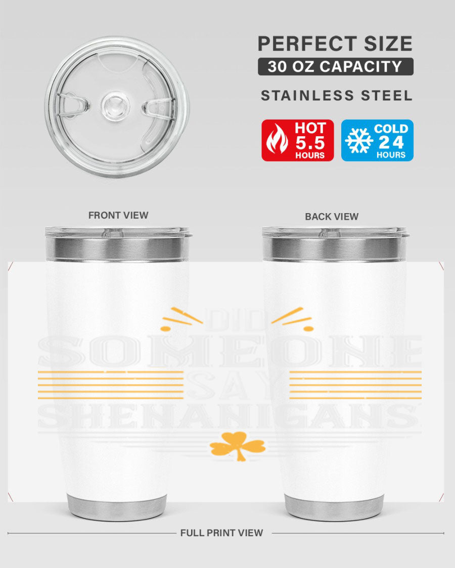 Did Someone Say Shenanigans tumbler featuring a vibrant St. Patrick's Day design, made from stainless steel with a drink-thru lid.