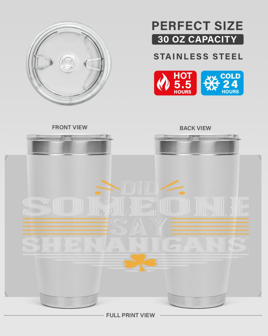 Did Someone Say Shenanigans tumbler featuring a vibrant St. Patrick's Day design, made from stainless steel with a drink-thru lid.