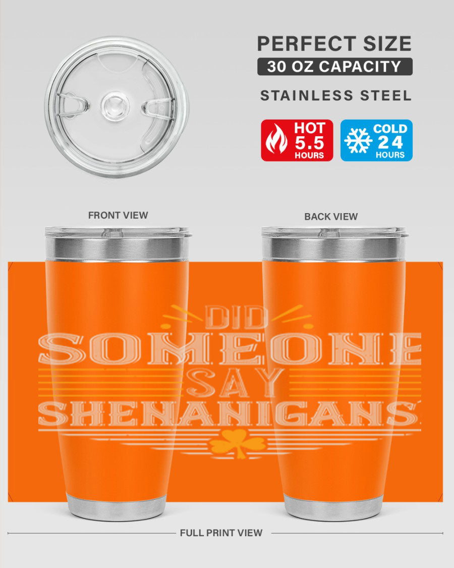 Did Someone Say Shenanigans tumbler featuring a vibrant St. Patrick's Day design, made from stainless steel with a drink-thru lid.