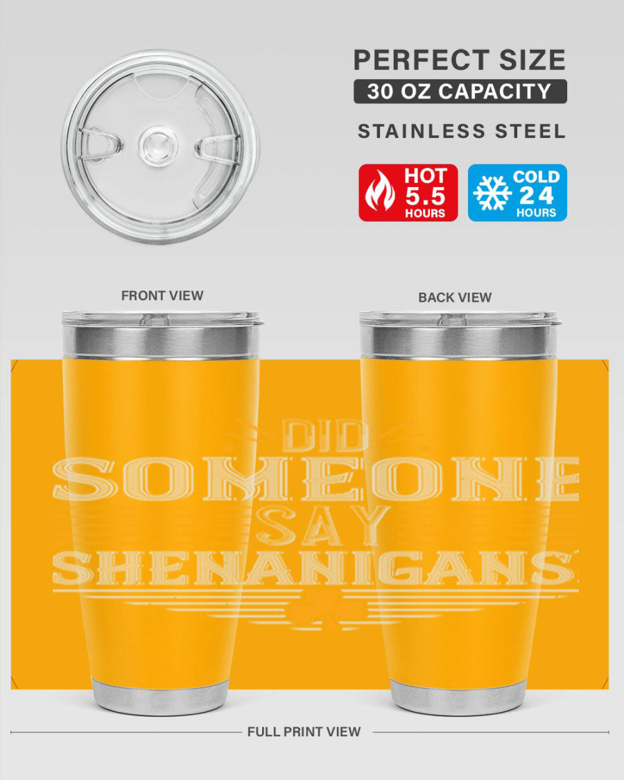Did Someone Say Shenanigans tumbler featuring a vibrant St. Patrick's Day design, made from stainless steel with a drink-thru lid.