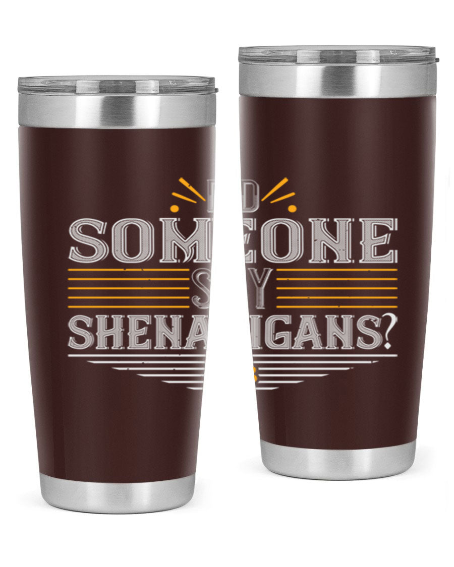 Did Someone Say Shenanigans tumbler featuring a vibrant St. Patrick's Day design, made from stainless steel with a drink-thru lid.