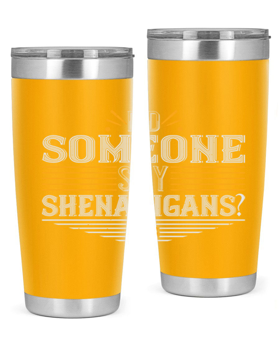 Did Someone Say Shenanigans tumbler featuring a vibrant St. Patrick's Day design, made from stainless steel with a drink-thru lid.