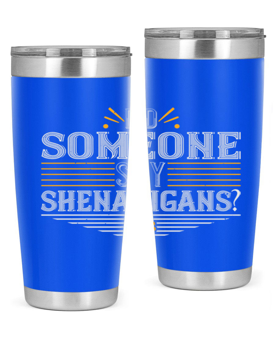 Did Someone Say Shenanigans tumbler featuring a vibrant St. Patrick's Day design, made from stainless steel with a drink-thru lid.