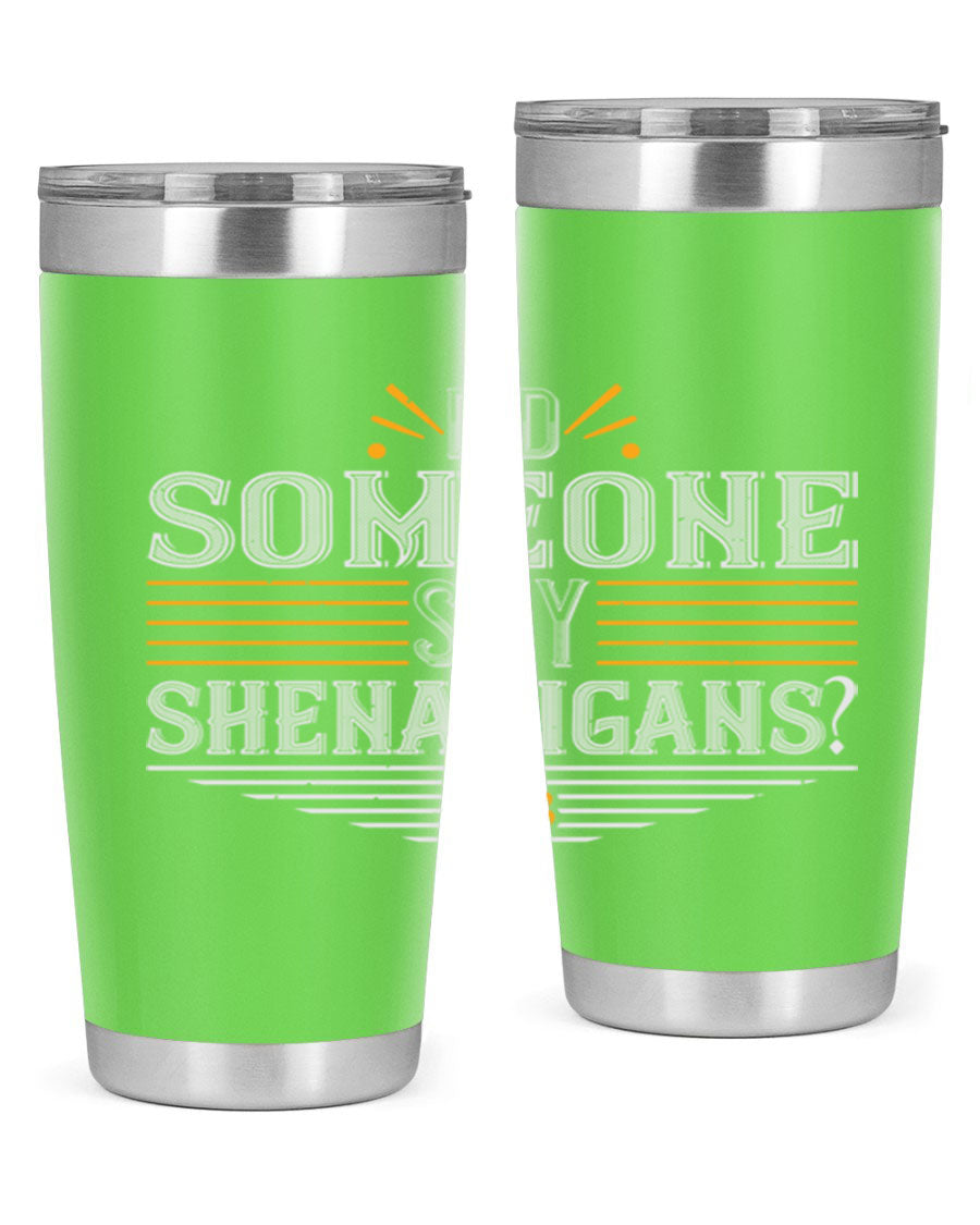 Did Someone Say Shenanigans tumbler featuring a vibrant St. Patrick's Day design, made from stainless steel with a drink-thru lid.