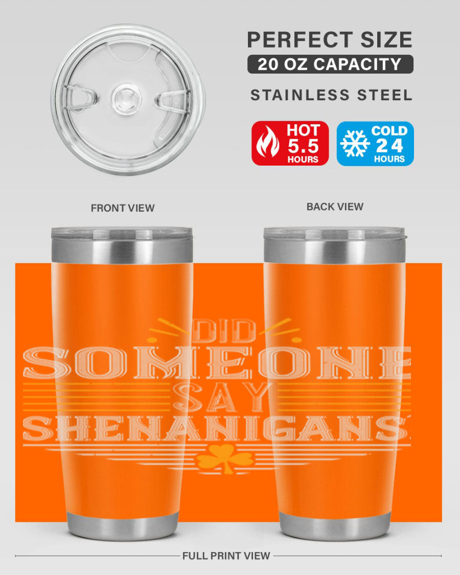 Did Someone Say Shenanigans tumbler featuring a vibrant St. Patrick's Day design, made from stainless steel with a drink-thru lid.