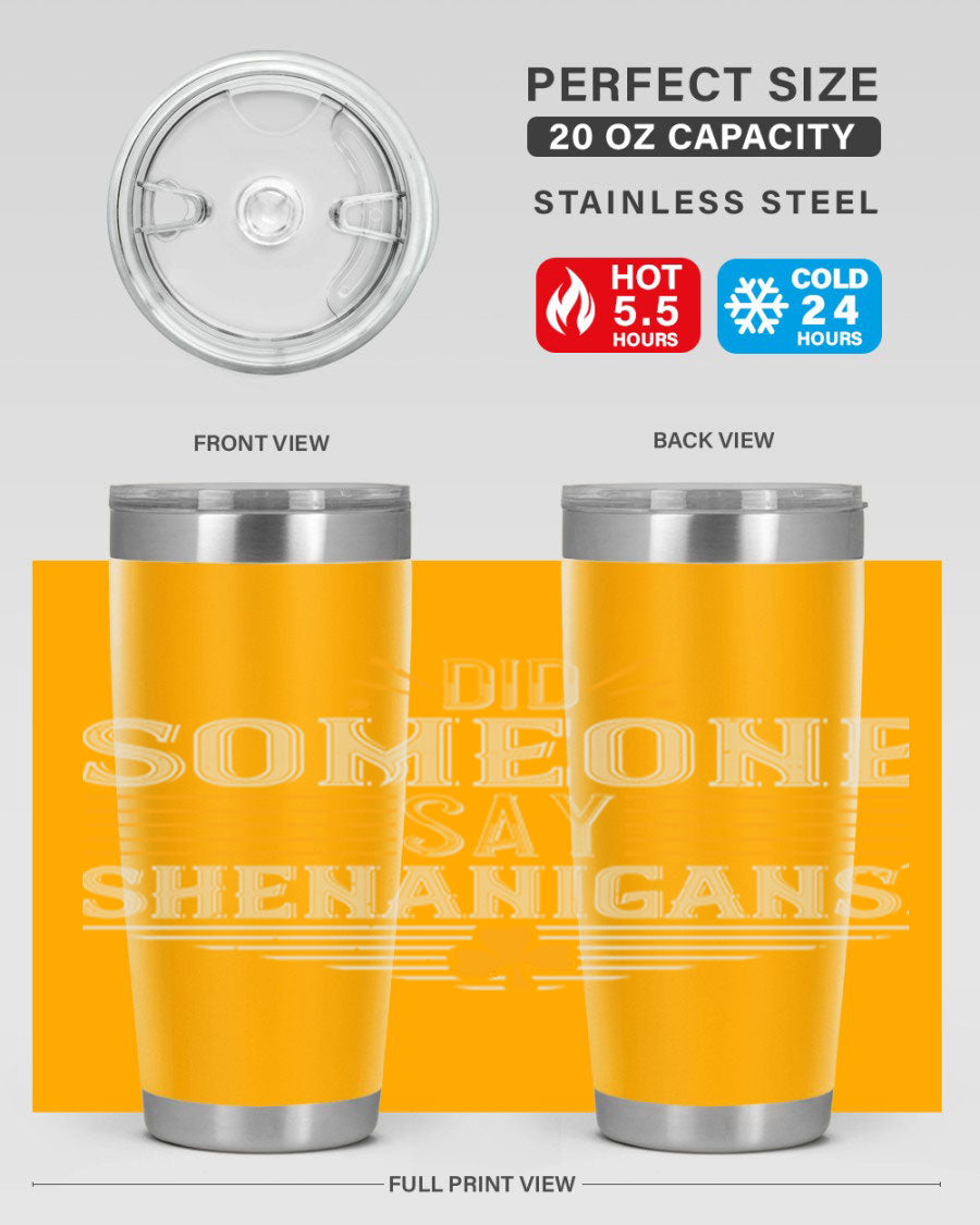 Did Someone Say Shenanigans tumbler featuring a vibrant St. Patrick's Day design, made from stainless steel with a drink-thru lid.