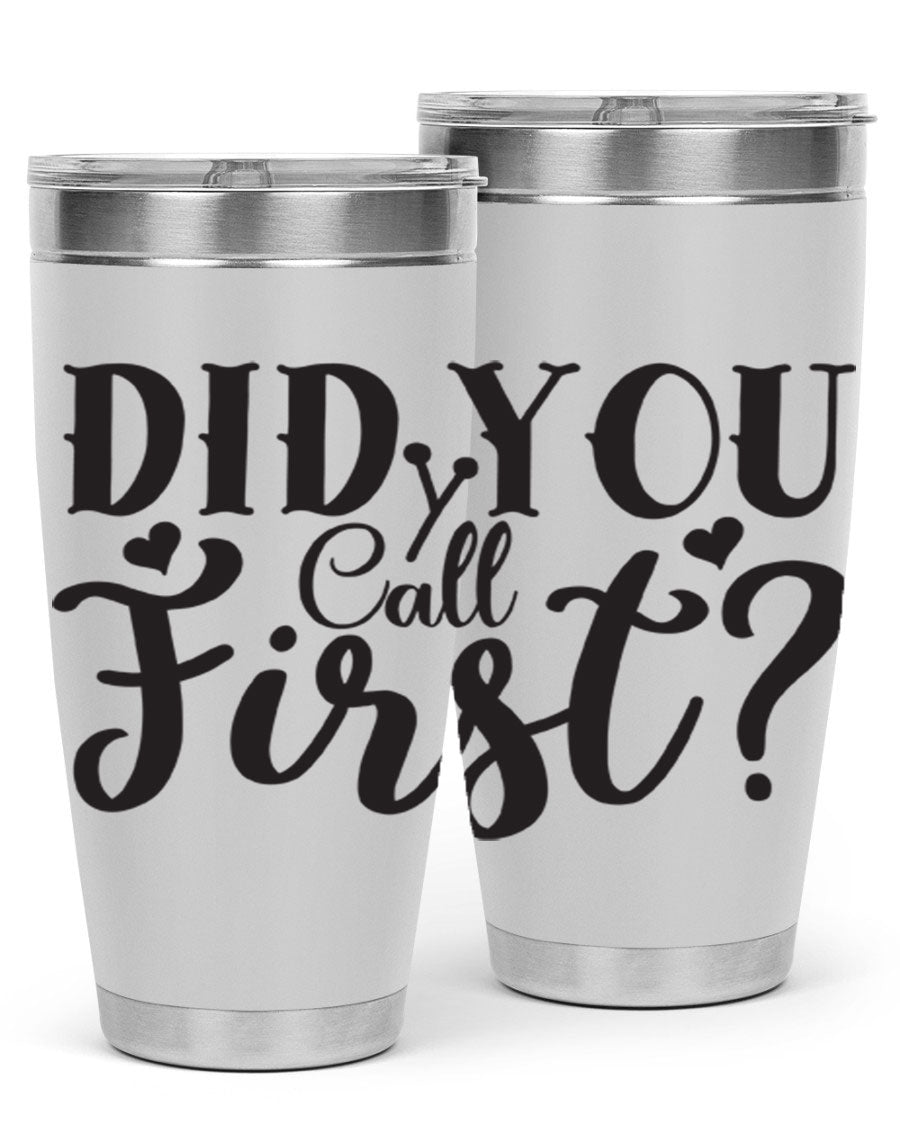 Did You Call First 76# Tumbler in stainless steel with a drink-thru lid, showcasing its sleek design and double wall vacuum insulation.