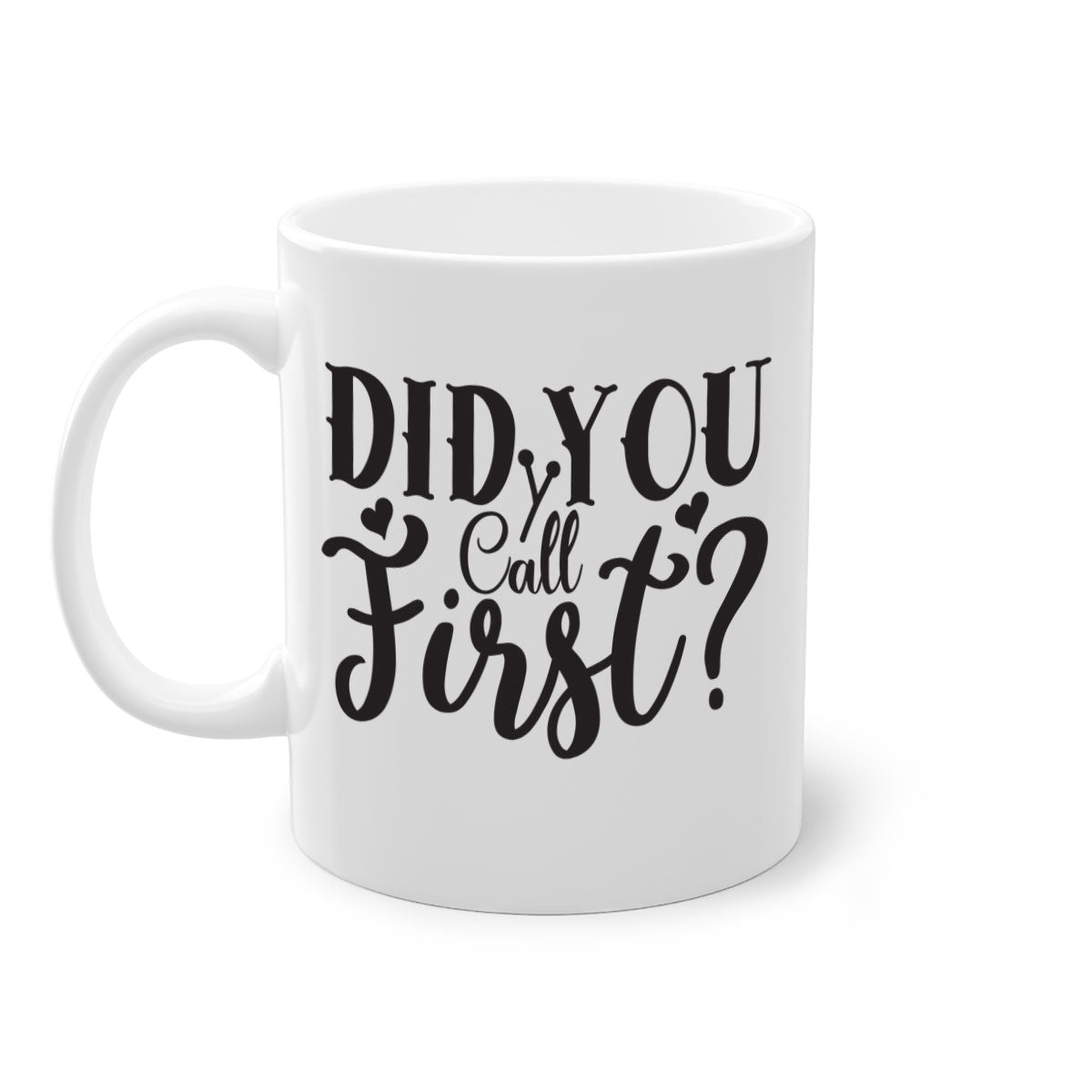 Did You Call First 76# Mug with a glossy finish and colorful handle, available in multiple sizes.