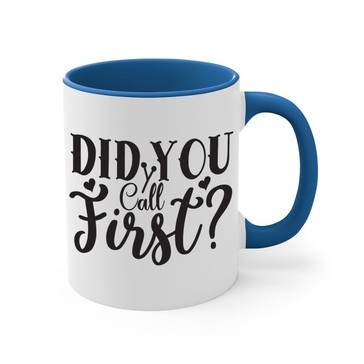Did You Call First 76# Mug with a glossy finish and colorful handle, available in multiple sizes.