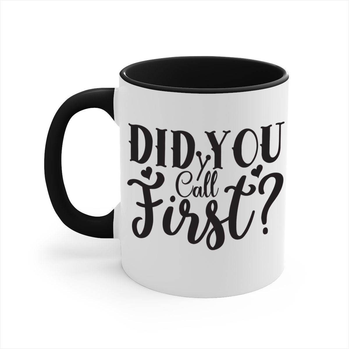 Did You Call First 76# Mug with a glossy finish and colorful handle, available in multiple sizes.