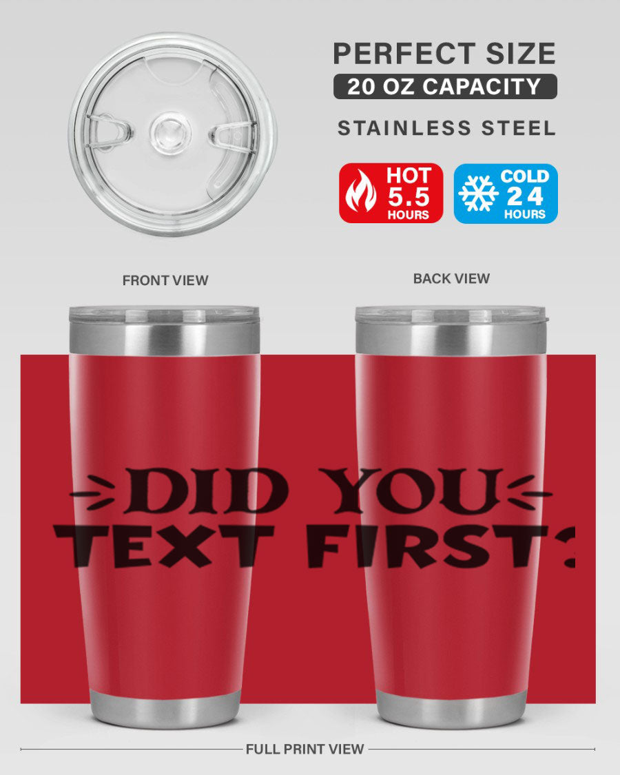 Did You Text First 74# Tumbler in stainless steel with a sleek design, perfect for hot and cold beverages.