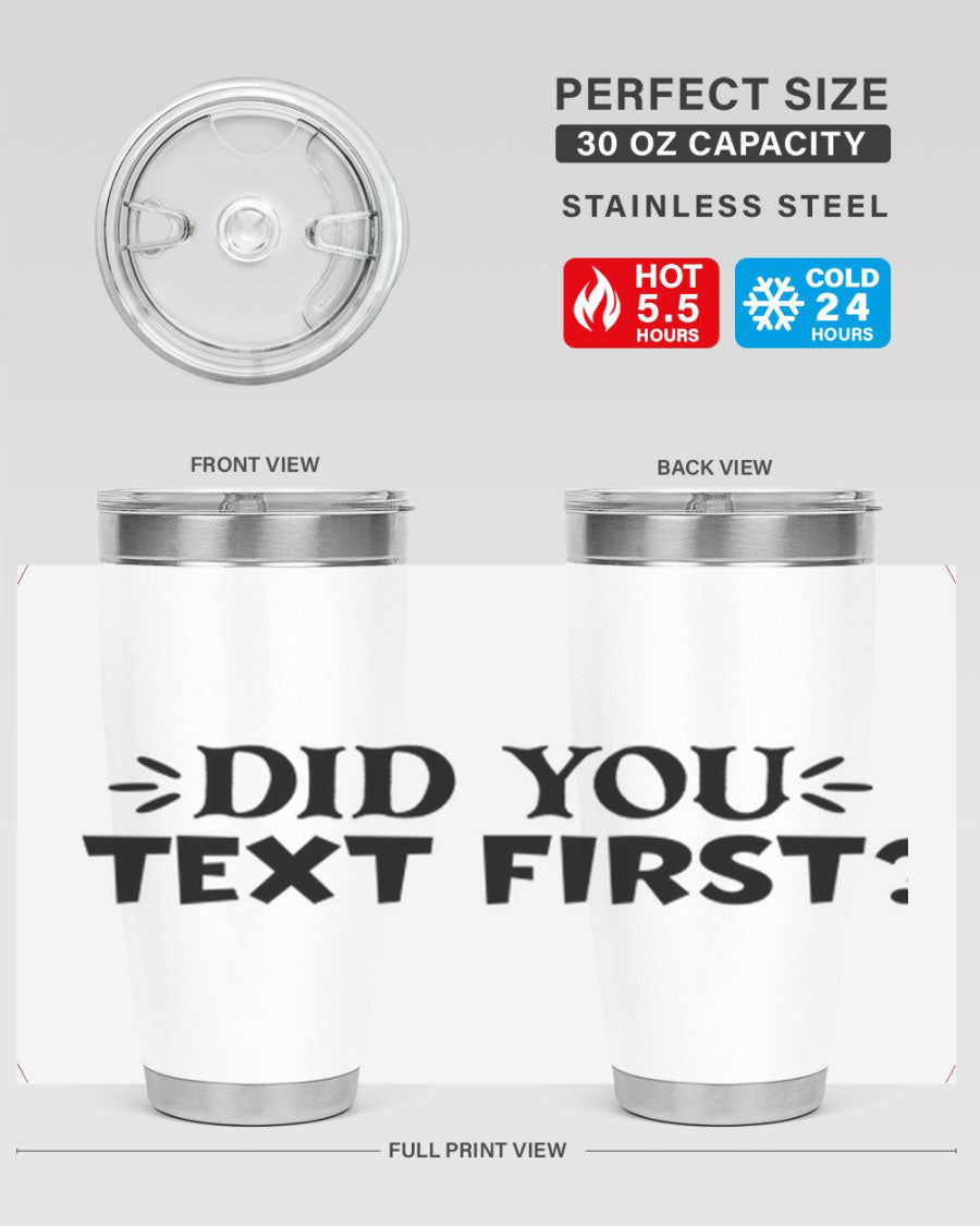 Did You Text First 74# Tumbler in stainless steel with a sleek design, perfect for hot and cold beverages.