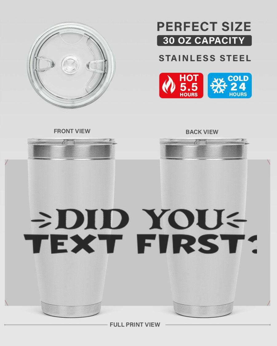 Did You Text First 74# Tumbler in stainless steel with a sleek design, perfect for hot and cold beverages.