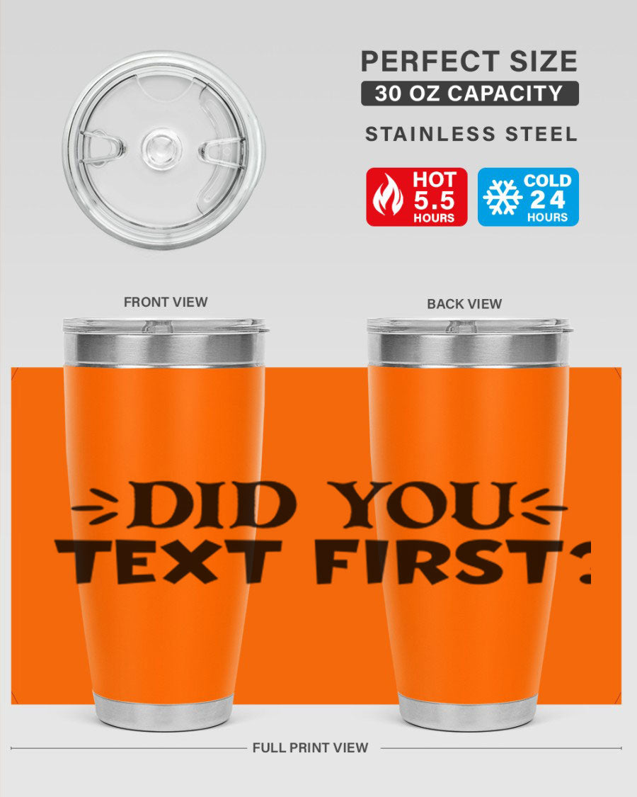 Did You Text First 74# Tumbler in stainless steel with a sleek design, perfect for hot and cold beverages.