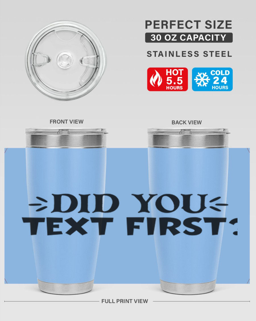 Did You Text First 74# Tumbler in stainless steel with a sleek design, perfect for hot and cold beverages.