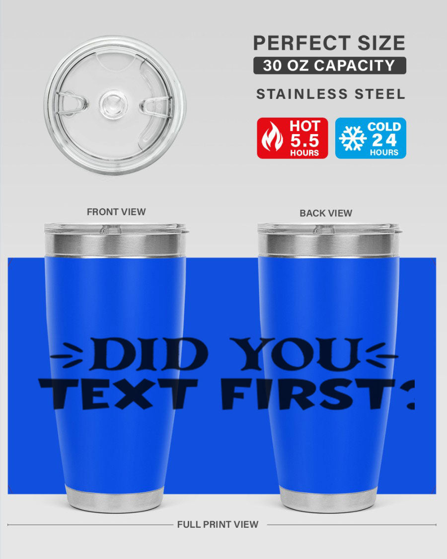 Did You Text First 74# Tumbler in stainless steel with a sleek design, perfect for hot and cold beverages.