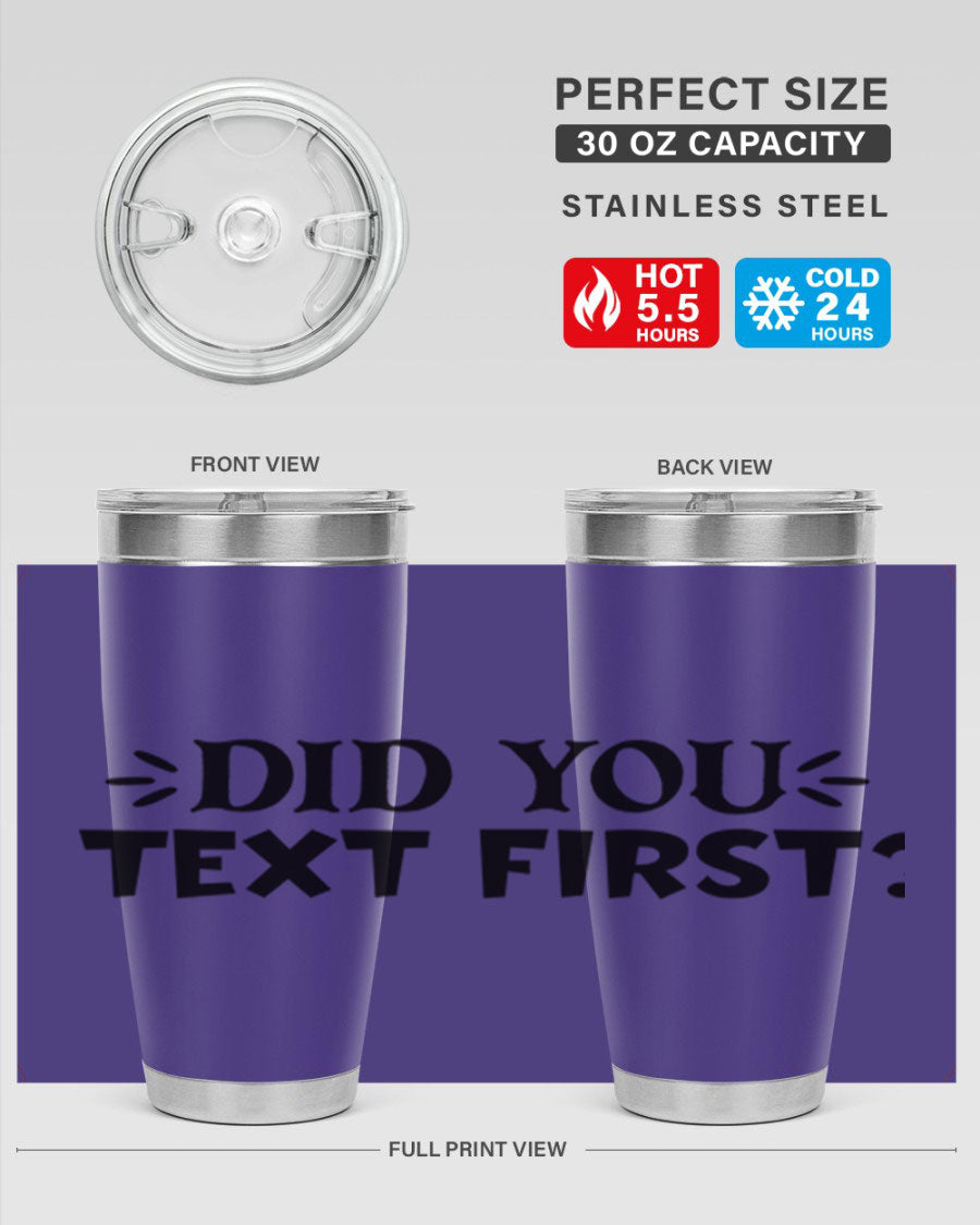 Did You Text First 74# Tumbler in stainless steel with a sleek design, perfect for hot and cold beverages.