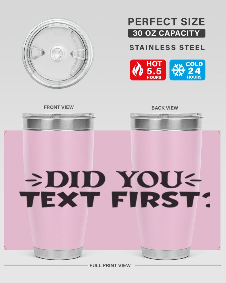 Did You Text First 74# Tumbler in stainless steel with a sleek design, perfect for hot and cold beverages.