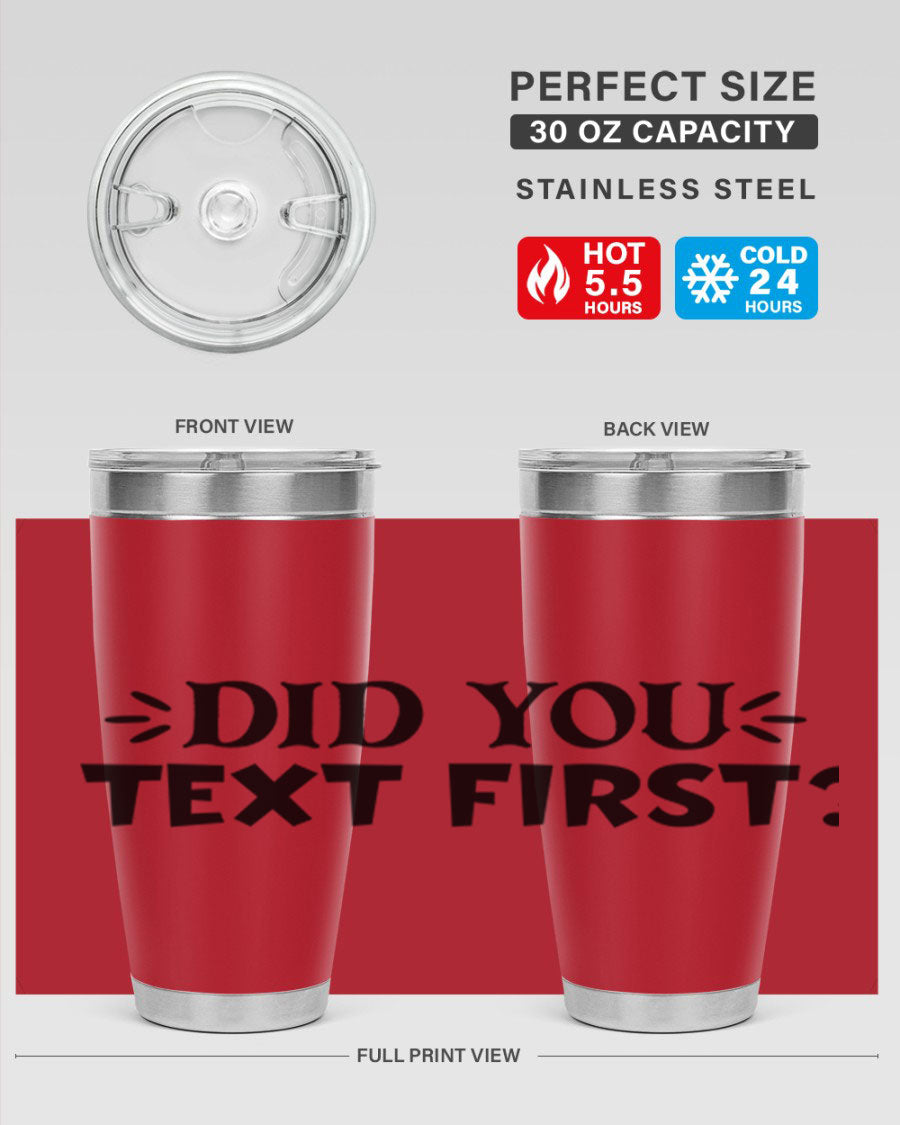 Did You Text First 74# Tumbler in stainless steel with a sleek design, perfect for hot and cold beverages.