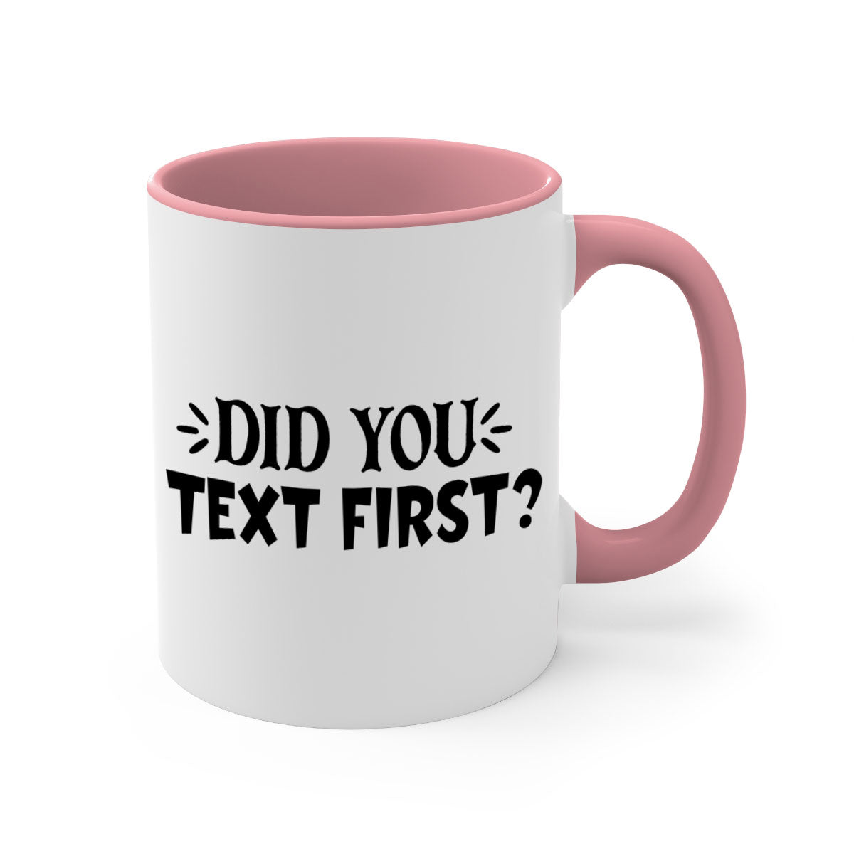 Did You Text First Mug featuring a two-tone design with a colored handle and glossy finish, available in multiple colors.