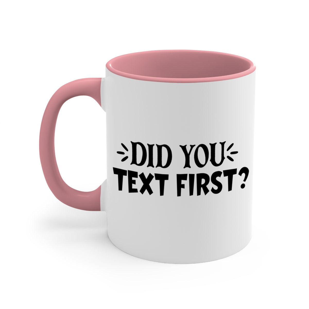 Did You Text First Mug featuring a two-tone design with a colored handle and glossy finish, available in multiple colors.