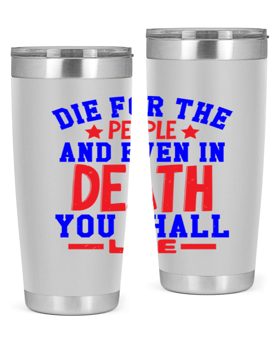 Die for the people Style 77# Fourt Of July tumbler, 20oz, featuring a patriotic design, double wall vacuum stainless steel construction.