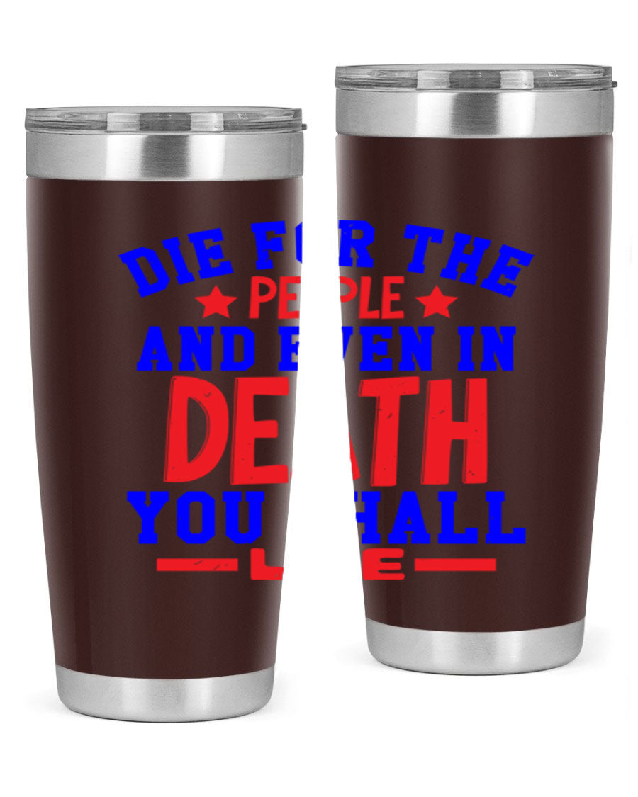 Die for the people Style 77# Fourt Of July tumbler, 20oz, featuring a patriotic design, double wall vacuum stainless steel construction.