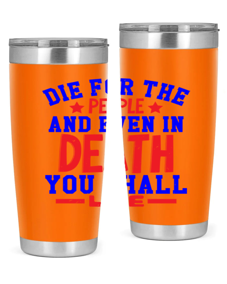 Die for the people Style 77# Fourt Of July tumbler, 20oz, featuring a patriotic design, double wall vacuum stainless steel construction.