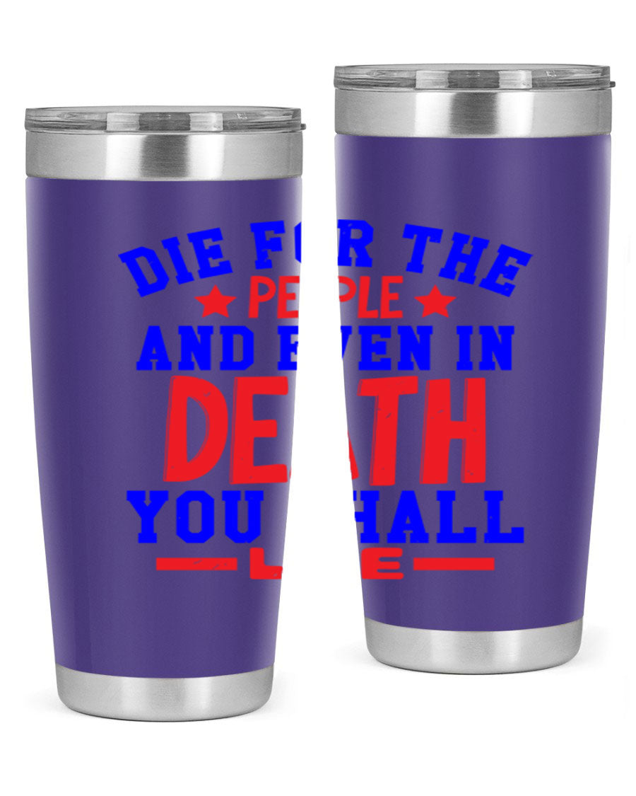 Die for the people Style 77# Fourt Of July tumbler, 20oz, featuring a patriotic design, double wall vacuum stainless steel construction.