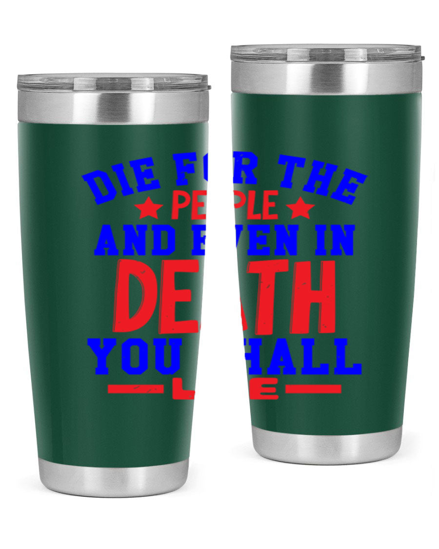 Die for the people Style 77# Fourt Of July tumbler, 20oz, featuring a patriotic design, double wall vacuum stainless steel construction.