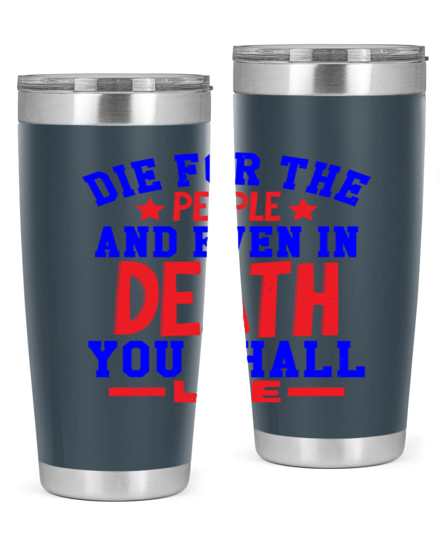 Die for the people Style 77# Fourt Of July tumbler, 20oz, featuring a patriotic design, double wall vacuum stainless steel construction.