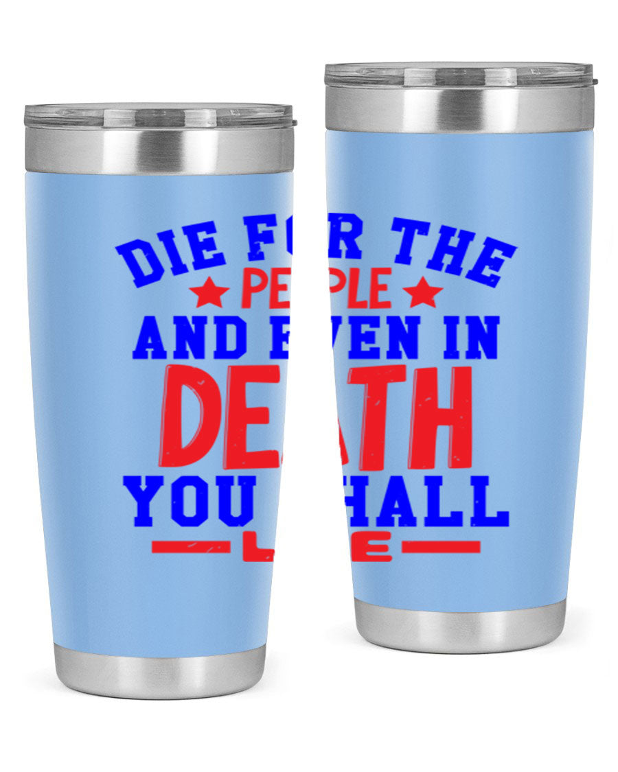 Die for the people Style 77# Fourt Of July tumbler, 20oz, featuring a patriotic design, double wall vacuum stainless steel construction.