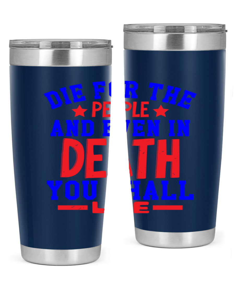 Die for the people Style 77# Fourt Of July tumbler, 20oz, featuring a patriotic design, double wall vacuum stainless steel construction.