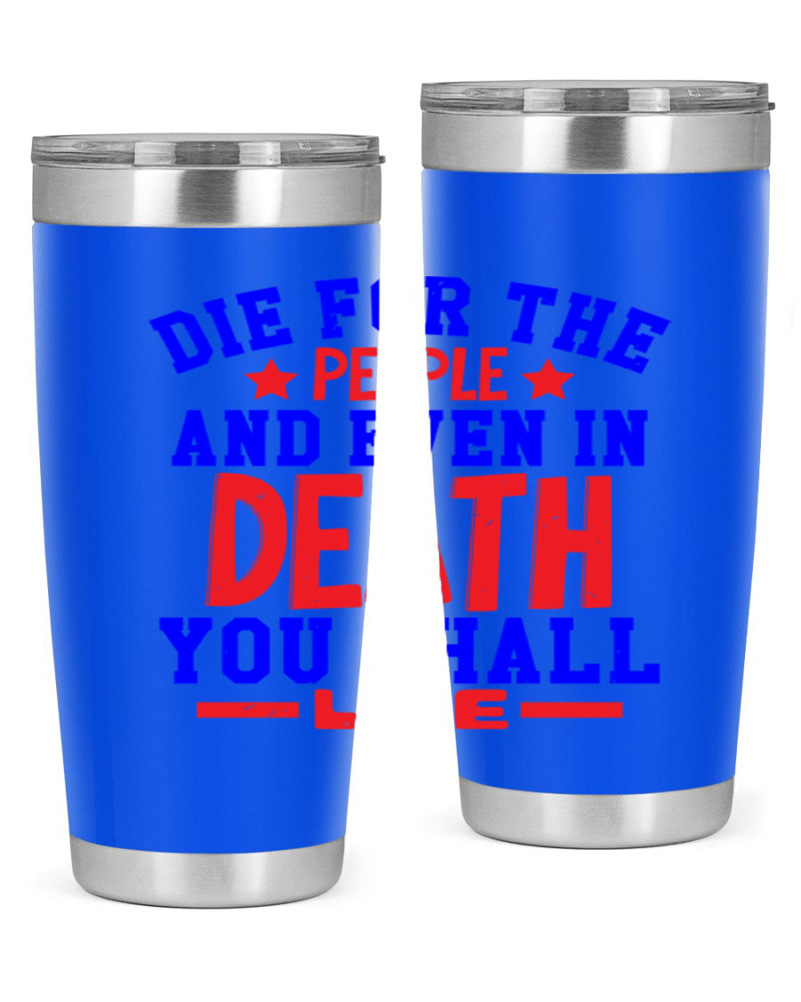 Die for the people Style 77# Fourt Of July tumbler, 20oz, featuring a patriotic design, double wall vacuum stainless steel construction.