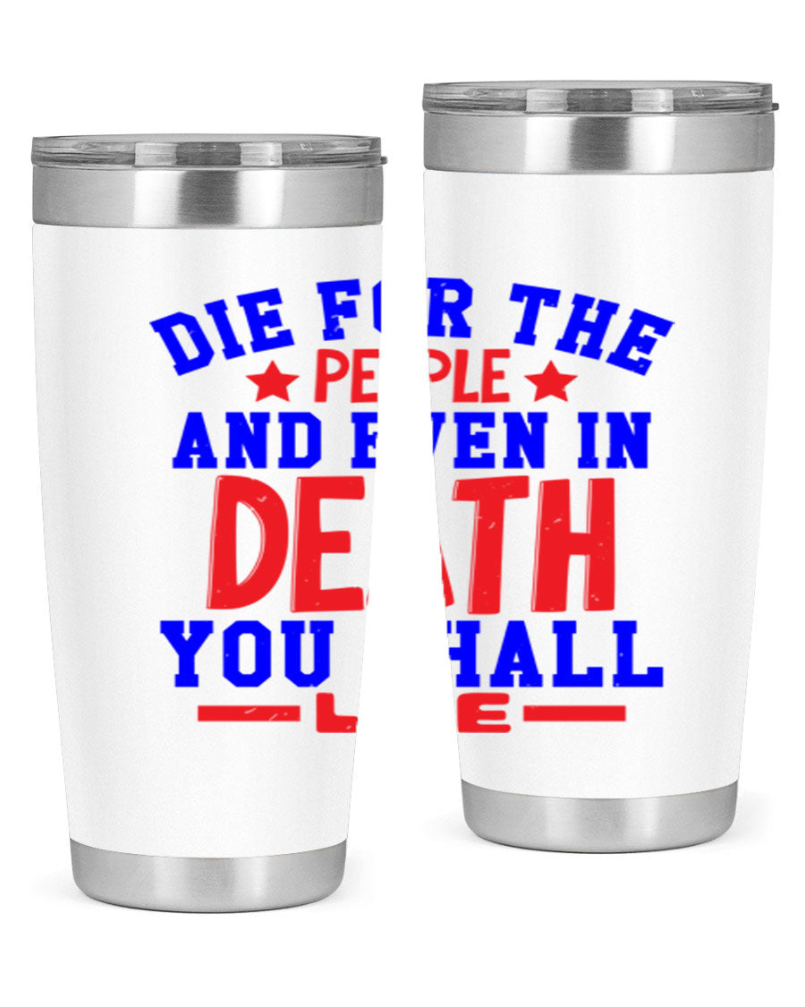 Die for the people Style 77# Fourt Of July tumbler, 20oz, featuring a patriotic design, double wall vacuum stainless steel construction.