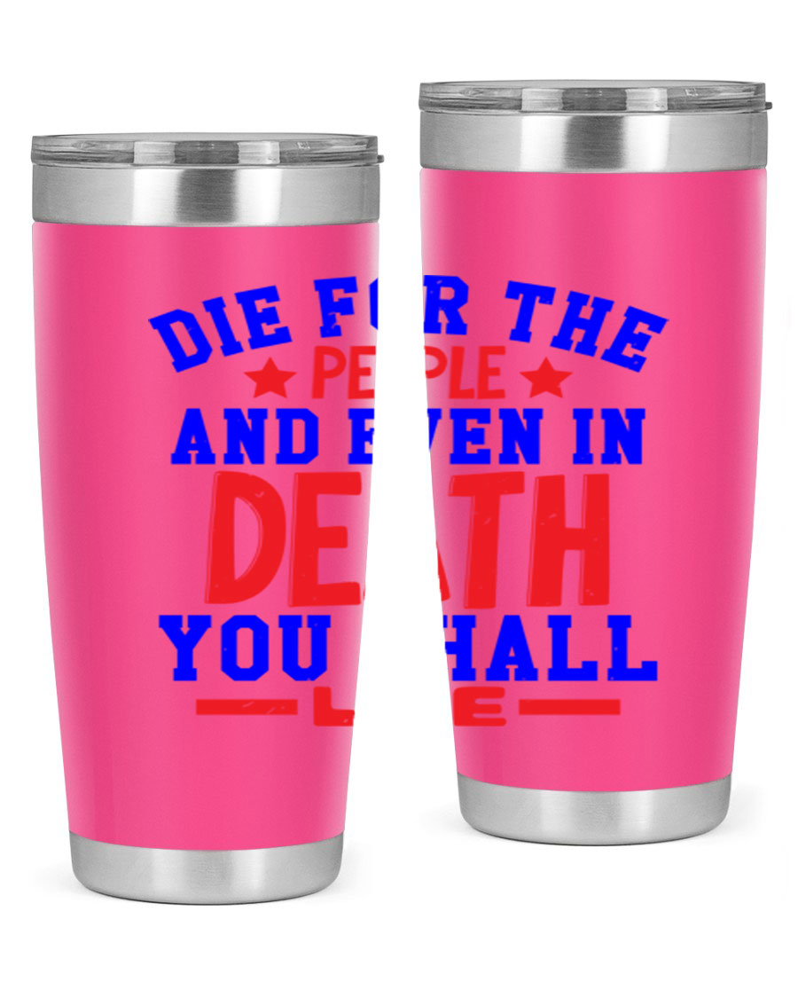 Die for the people Style 77# Fourt Of July tumbler, 20oz, featuring a patriotic design, double wall vacuum stainless steel construction.