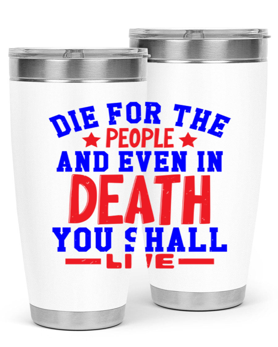 Die for the people Style 77# Fourt Of July tumbler, 20oz, featuring a patriotic design, double wall vacuum stainless steel construction.
