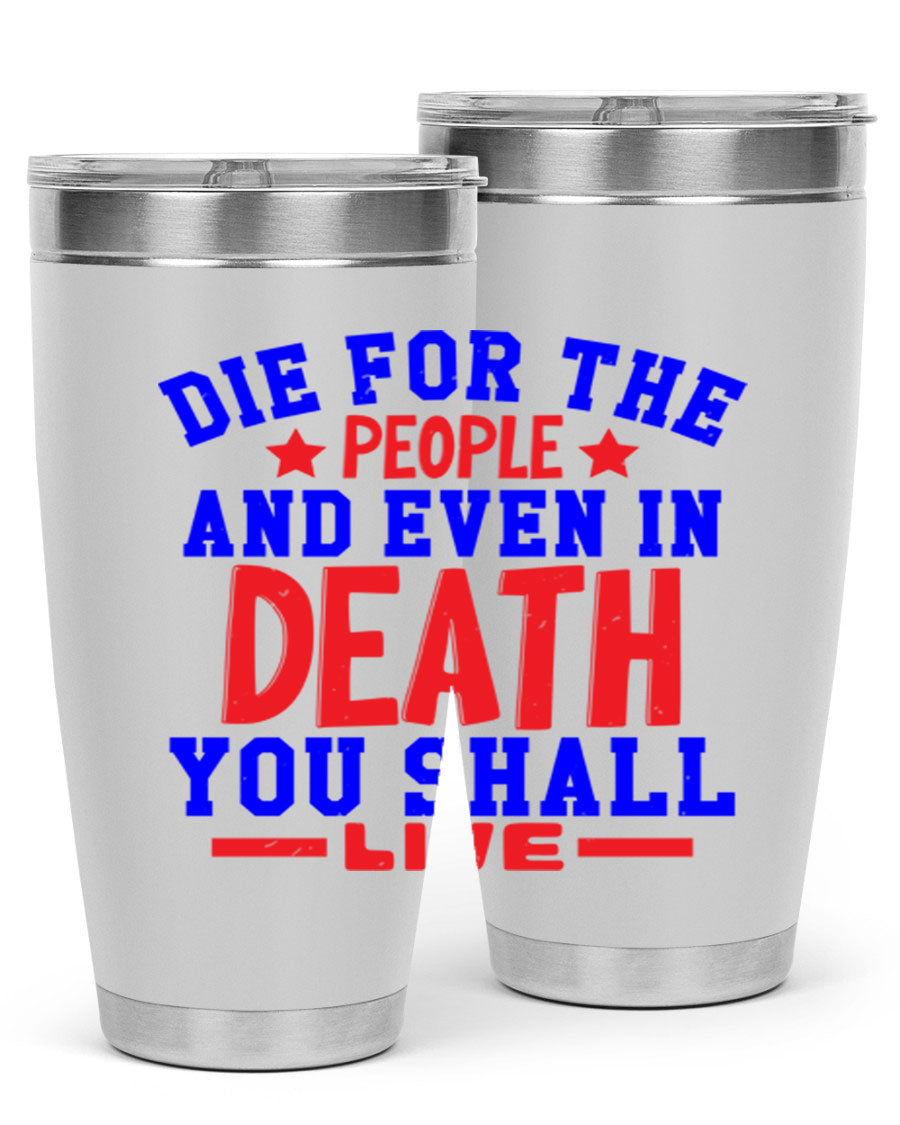 Die for the people Style 77# Fourt Of July tumbler, 20oz, featuring a patriotic design, double wall vacuum stainless steel construction.