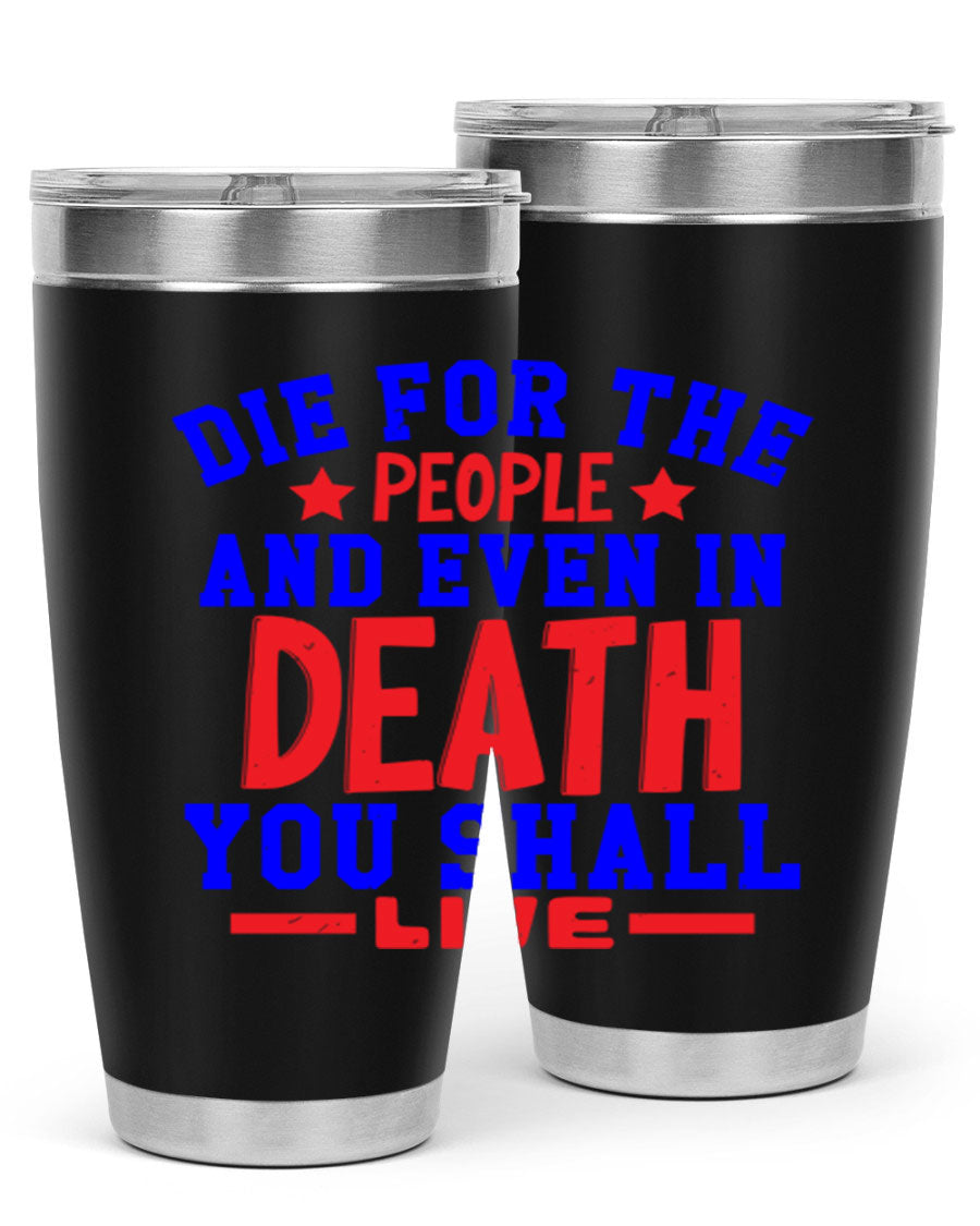 Die for the people Style 77# Fourt Of July tumbler, 20oz, featuring a patriotic design, double wall vacuum stainless steel construction.