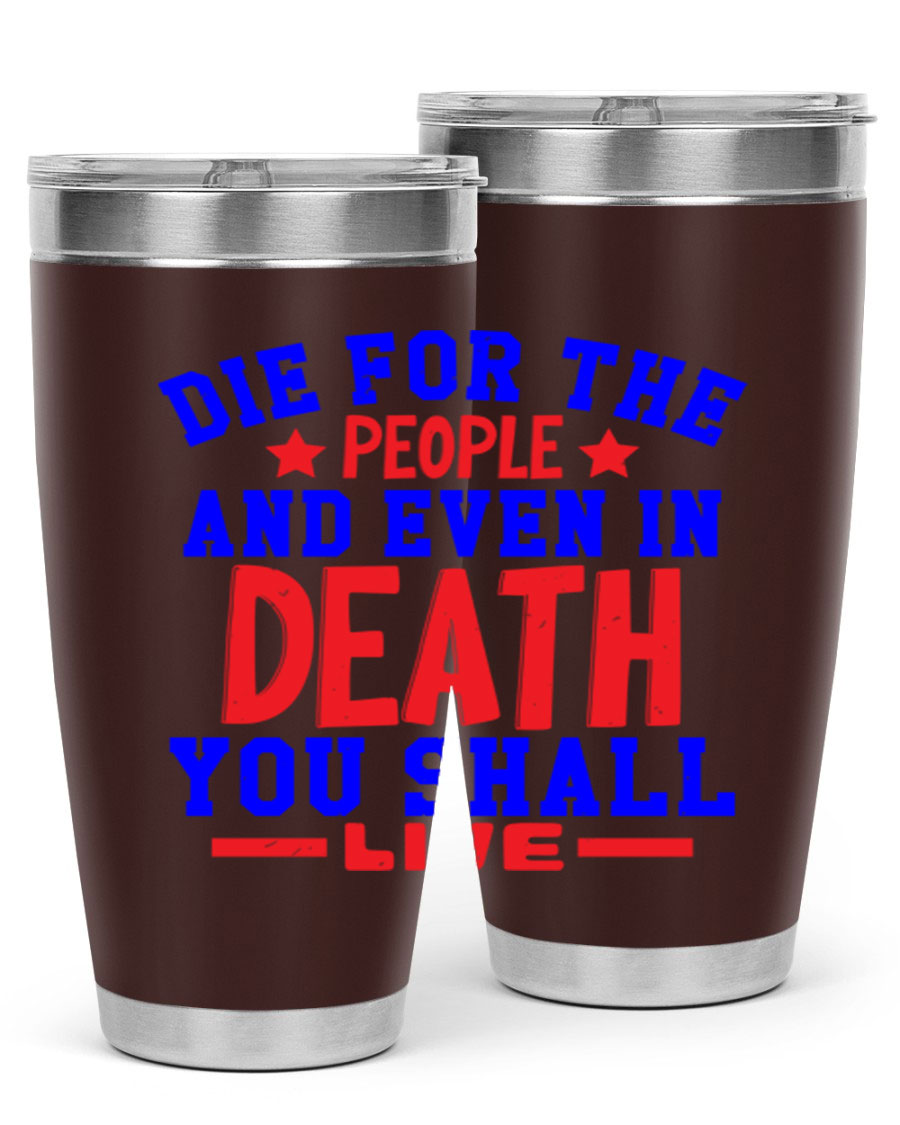 Die for the people Style 77# Fourt Of July tumbler, 20oz, featuring a patriotic design, double wall vacuum stainless steel construction.