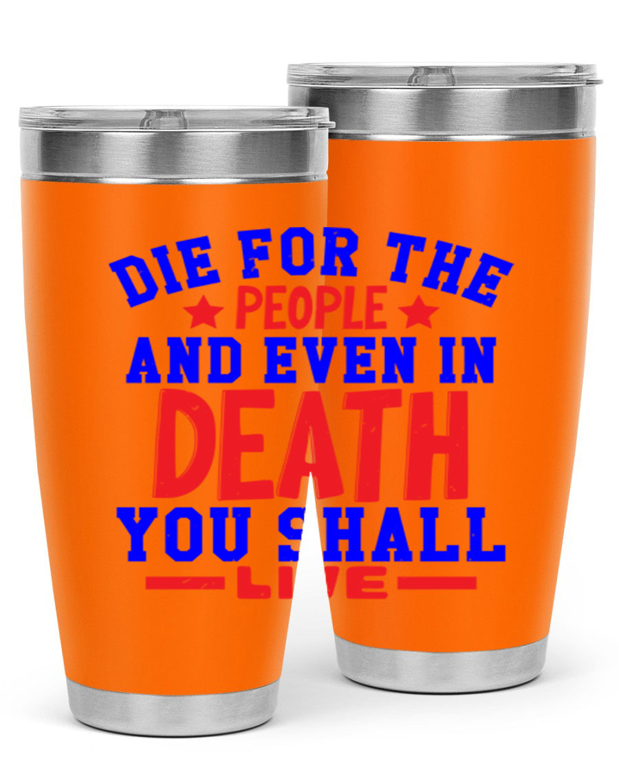 Die for the people Style 77# Fourt Of July tumbler, 20oz, featuring a patriotic design, double wall vacuum stainless steel construction.